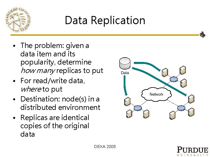 Data Replication • The problem: given a data item and its popularity, determine how