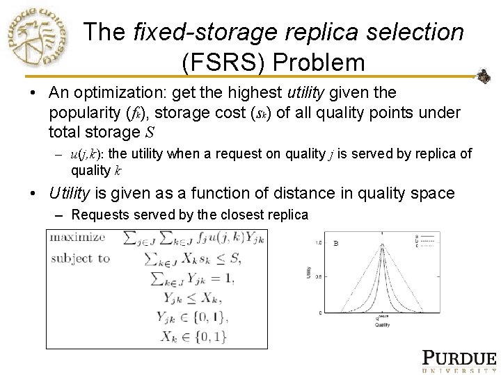 The fixed-storage replica selection (FSRS) Problem • An optimization: get the highest utility given