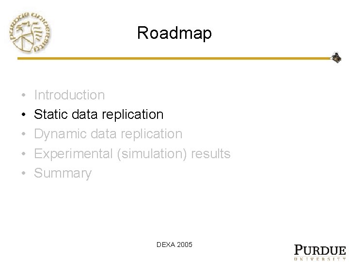 Roadmap • • • Introduction Static data replication Dynamic data replication Experimental (simulation) results