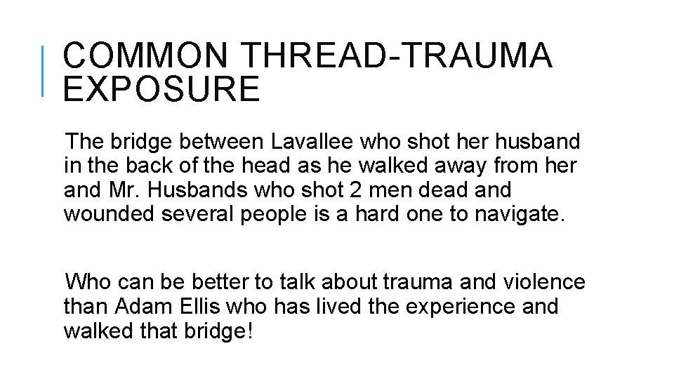 COMMON THREAD-TRAUMA EXPOSURE The bridge between Lavallee who shot her husband in the back COMMON THREAD-TRAUMA EXPOSURE The bridge between Lavallee who shot her husband in the back