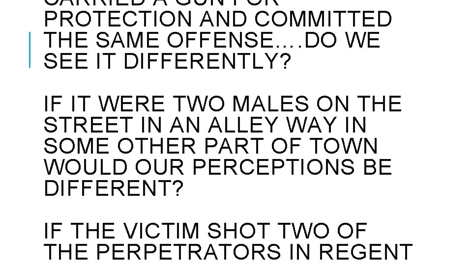 CARRIED A GUN FOR PROTECTION AND COMMITTED THE SAME OFFENSE…. DO WE SEE IT CARRIED A GUN FOR PROTECTION AND COMMITTED THE SAME OFFENSE…. DO WE SEE IT