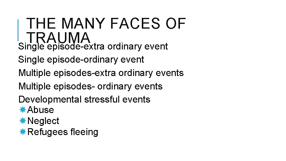 THE MANY FACES OF TRAUMA Single episode-extra ordinary event Single episode-ordinary event Multiple episodes-extra THE MANY FACES OF TRAUMA Single episode-extra ordinary event Single episode-ordinary event Multiple episodes-extra