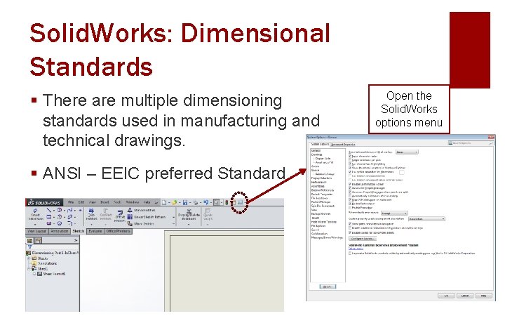 Solid. Works: Dimensional Standards § There are multiple dimensioning standards used in manufacturing and