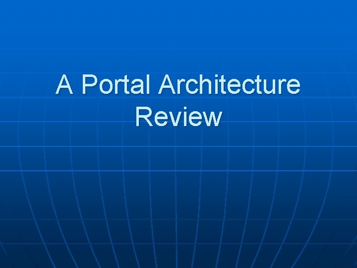 A Portal Architecture Review 