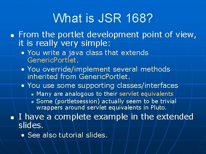 What is JSR 168? n From the portlet development point of view, it is