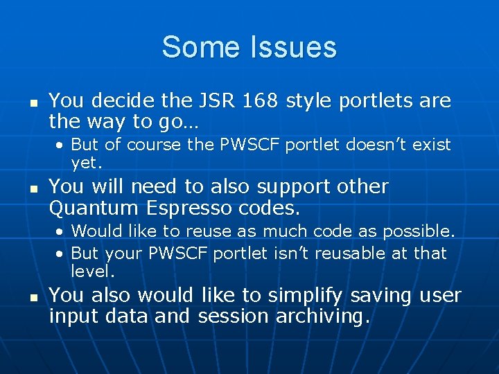 Some Issues n You decide the JSR 168 style portlets are the way to