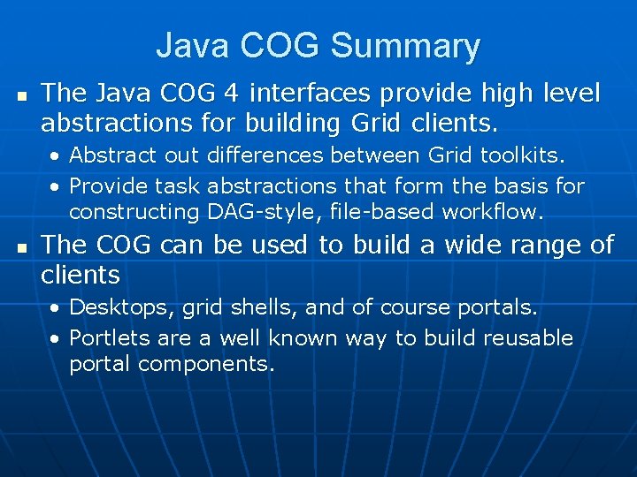 Java COG Summary n The Java COG 4 interfaces provide high level abstractions for