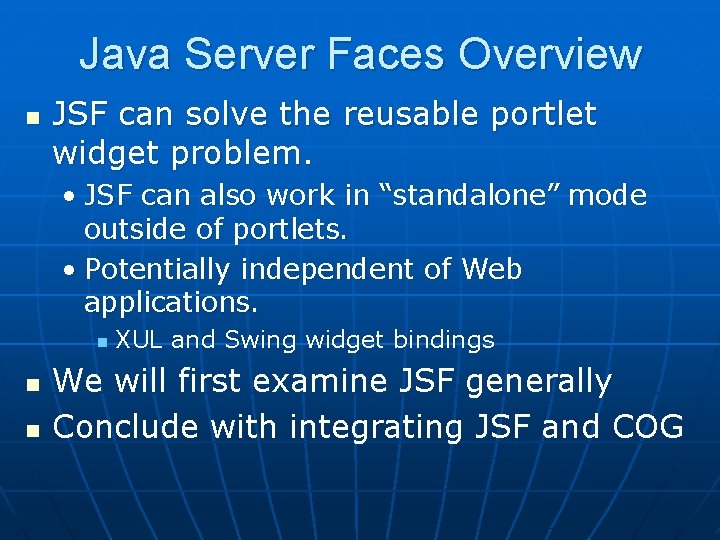 Java Server Faces Overview n JSF can solve the reusable portlet widget problem. •