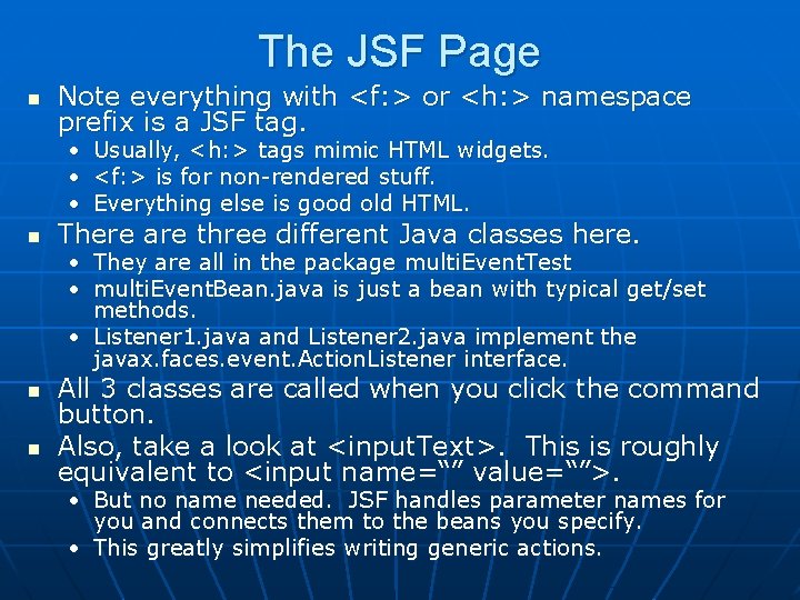 The JSF Page n Note everything with <f: > or <h: > namespace prefix