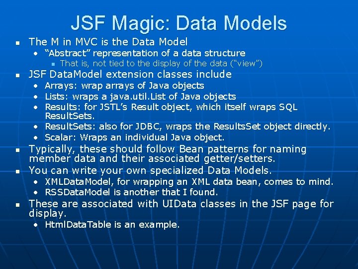 JSF Magic: Data Models n The M in MVC is the Data Model •