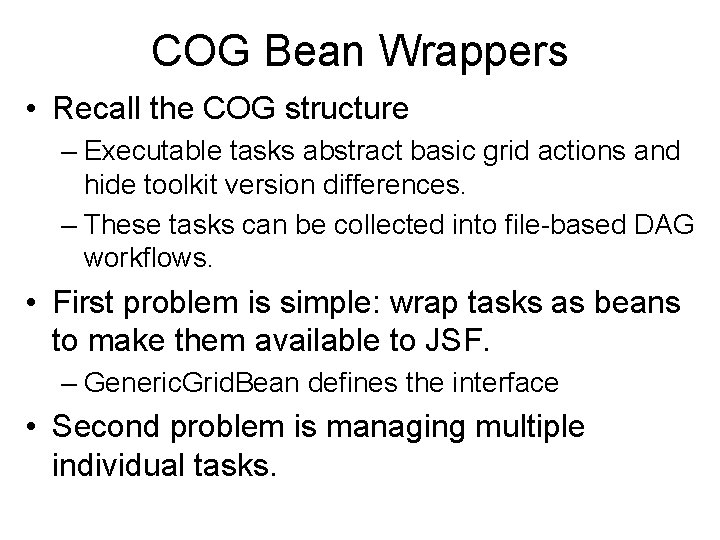COG Bean Wrappers • Recall the COG structure – Executable tasks abstract basic grid