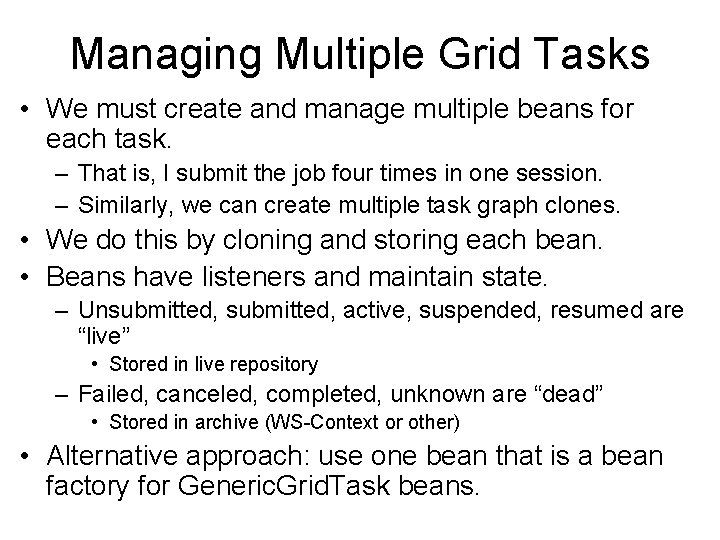 Managing Multiple Grid Tasks • We must create and manage multiple beans for each