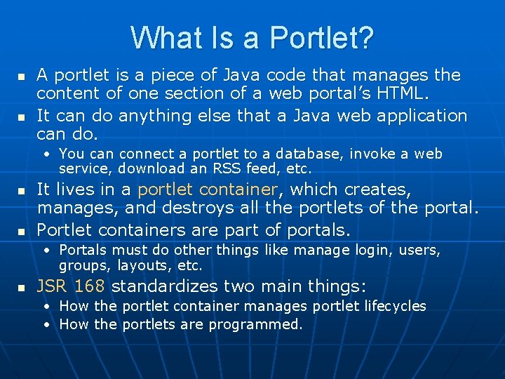 What Is a Portlet? n n A portlet is a piece of Java code