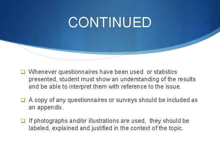 CONTINUED q Whenever questionnaires have been used or statistics presented, student must show an