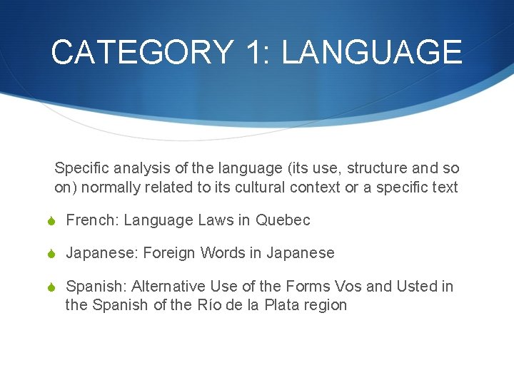 CATEGORY 1: LANGUAGE Specific analysis of the language (its use, structure and so on)