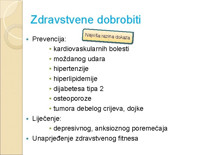 Zdravstvene dobrobiti Najviša razina do kaza Prevencija: • kardiovaskularnih bolesti • moždanog udara •