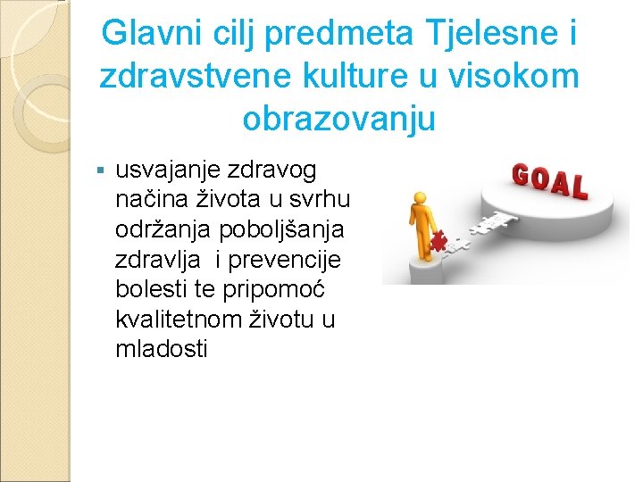 Glavni cilj predmeta Tjelesne i zdravstvene kulture u visokom obrazovanju § usvajanje zdravog načina