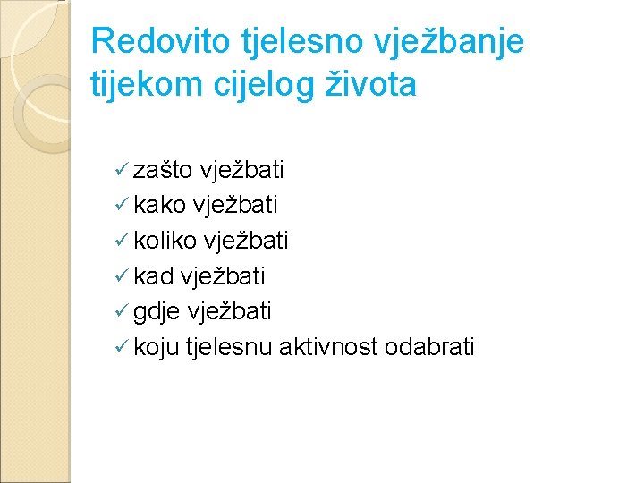 Redovito tjelesno vježbanje tijekom cijelog života ü zašto vježbati ü kako vježbati ü koliko