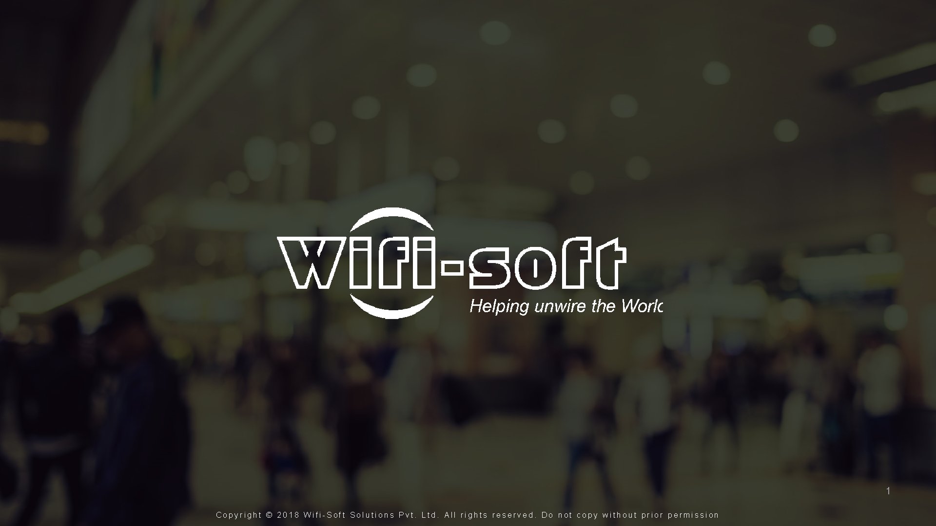GET TO KNOW US 1 Copyright © 2018 Wifi-Soft Solutions Pvt. Ltd. All rights GET TO KNOW US 1 Copyright © 2018 Wifi-Soft Solutions Pvt. Ltd. All rights