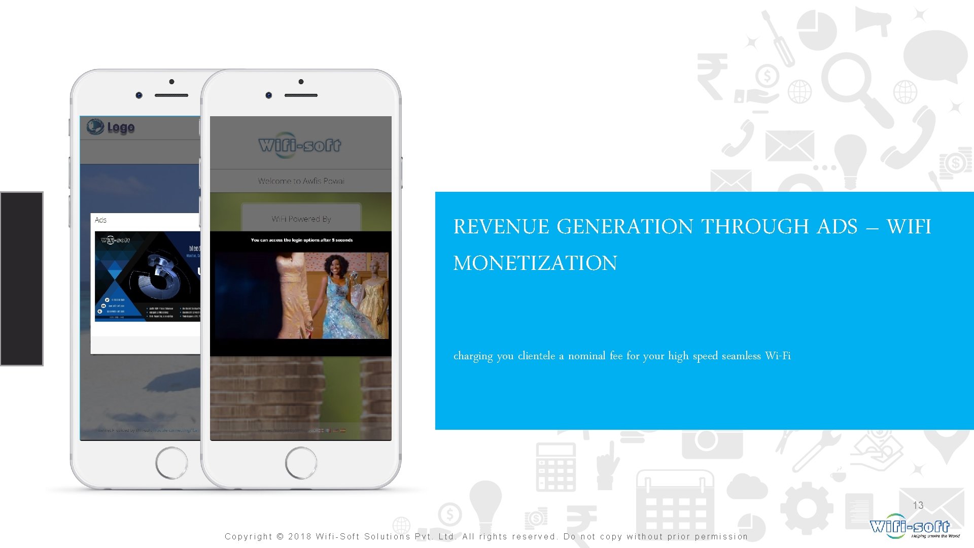 REVENUE GENERATION THROUGH ADS – WIFI MONETIZATION charging you clientele a nominal fee for REVENUE GENERATION THROUGH ADS – WIFI MONETIZATION charging you clientele a nominal fee for