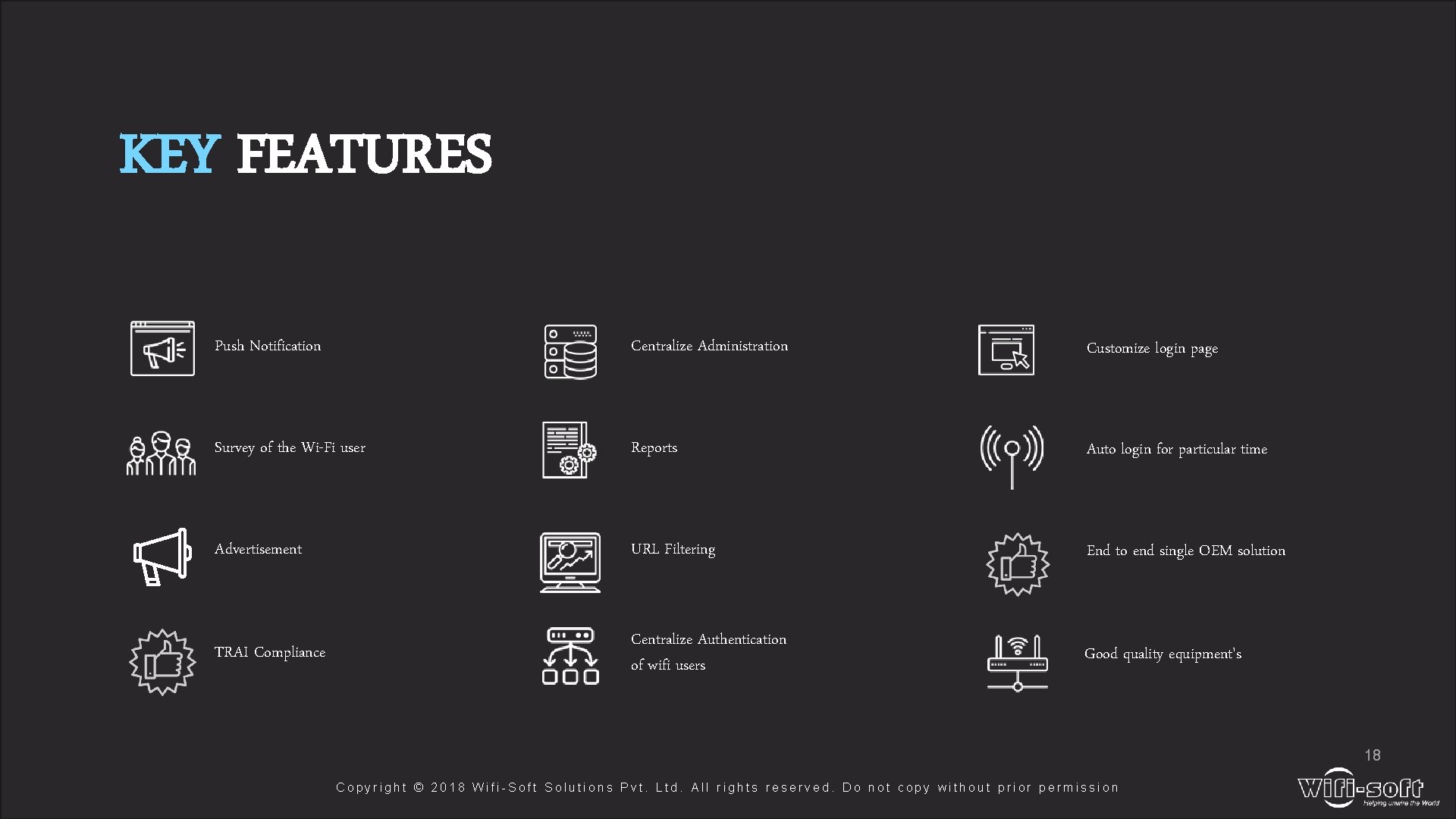 KEY FEATURES Push Notification Centralize Administration Customize login page Survey of the Wi-Fi user KEY FEATURES Push Notification Centralize Administration Customize login page Survey of the Wi-Fi user