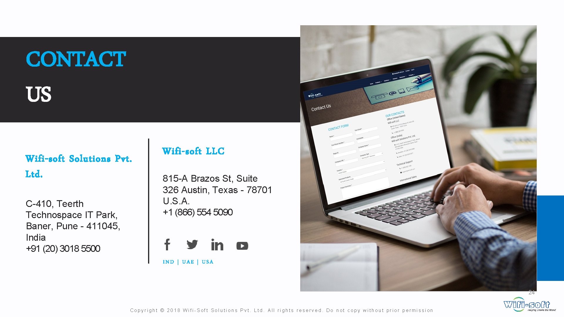 CONTACT US Wifi-soft Solutions Pvt. Ltd. C-410, Teerth Technospace IT Park, Baner, Pune - CONTACT US Wifi-soft Solutions Pvt. Ltd. C-410, Teerth Technospace IT Park, Baner, Pune -