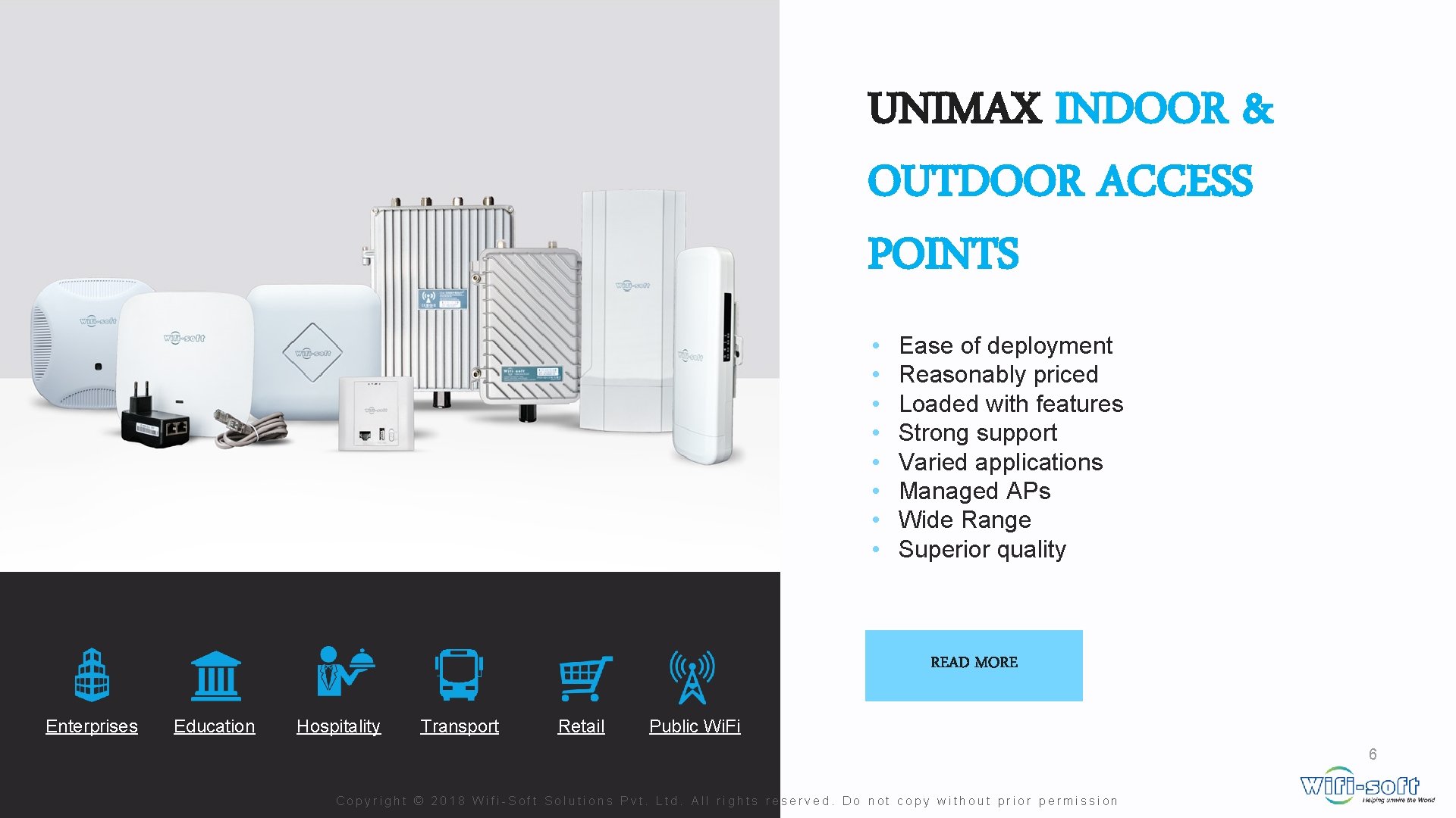 UNIMAX INDOOR & OUTDOOR ACCESS POINTS • • Ease of deployment Reasonably priced Loaded UNIMAX INDOOR & OUTDOOR ACCESS POINTS • • Ease of deployment Reasonably priced Loaded