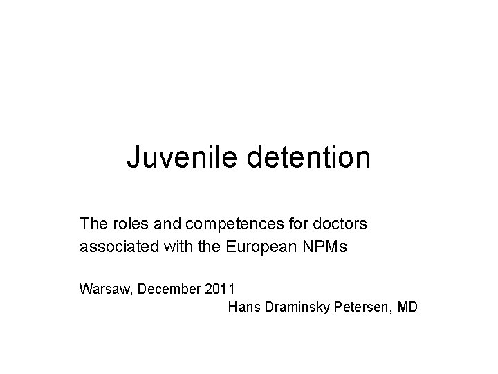 Juvenile detention The roles and competences for doctors associated with the European NPMs Warsaw,