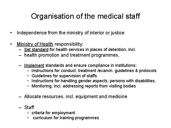 Organisation of the medical staff • Independence from the ministry of interior or justice