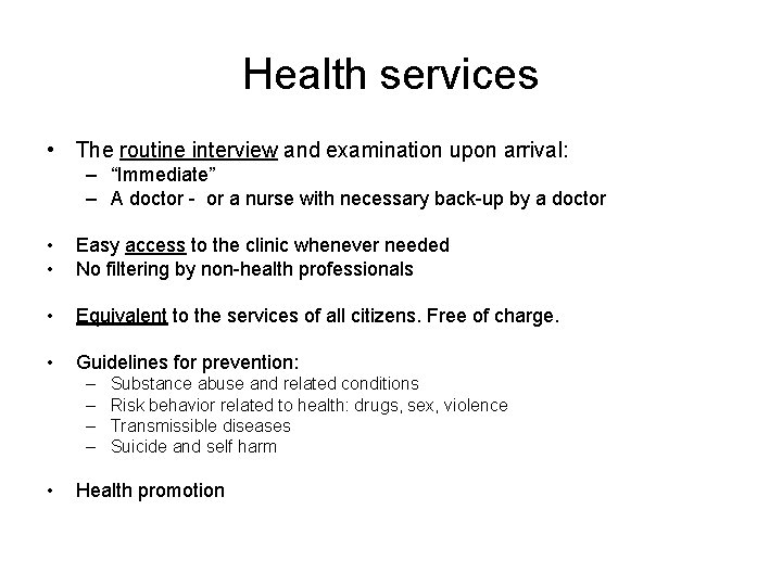 Health services • The routine interview and examination upon arrival: – “Immediate” – A