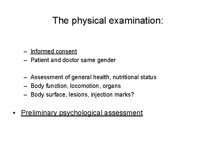 The physical examination: – Informed consent – Patient and doctor same gender – Assessment
