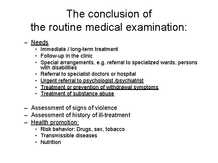 The conclusion of the routine medical examination: – Needs • Immediate / long-term treatment