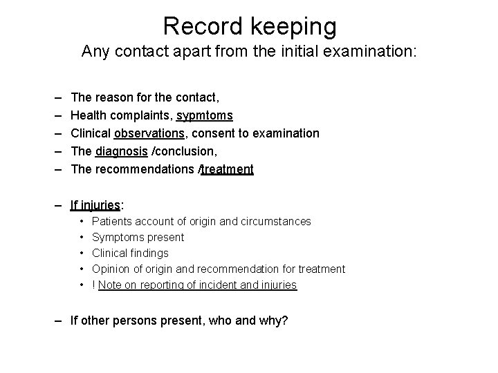 Record keeping Any contact apart from the initial examination: – – – The reason