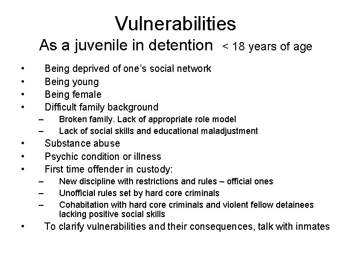 Vulnerabilities As a juvenile in detention • • Being deprived of one’s social network