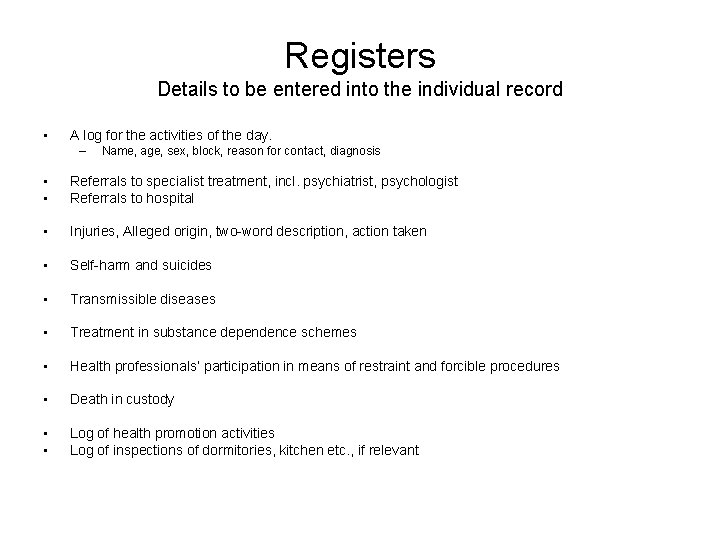 Registers Details to be entered into the individual record • A log for the