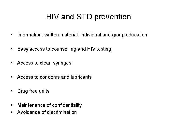 HIV and STD prevention • Information: written material, individual and group education • Easy