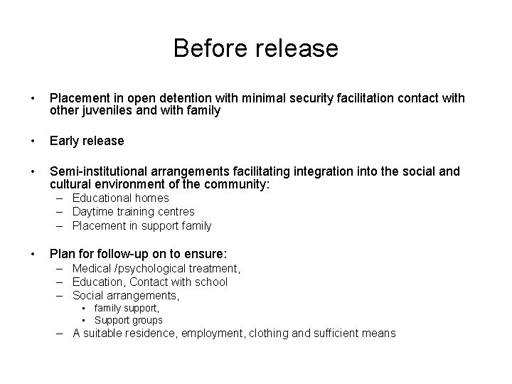 Before release • Placement in open detention with minimal security facilitation contact with other