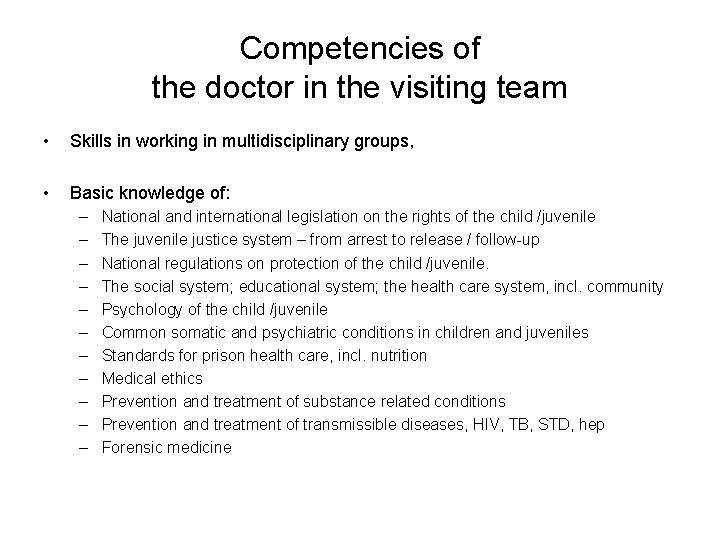 Competencies of the doctor in the visiting team • Skills in working in multidisciplinary