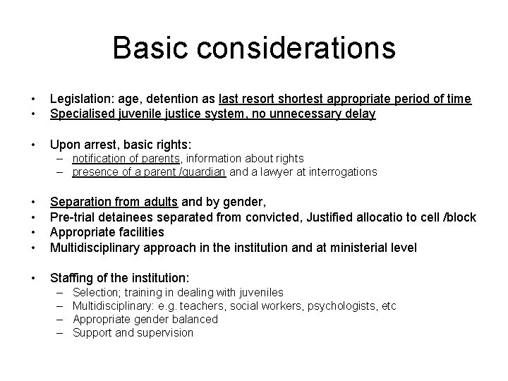 Basic considerations • • Legislation: age, detention as last resort shortest appropriate period of