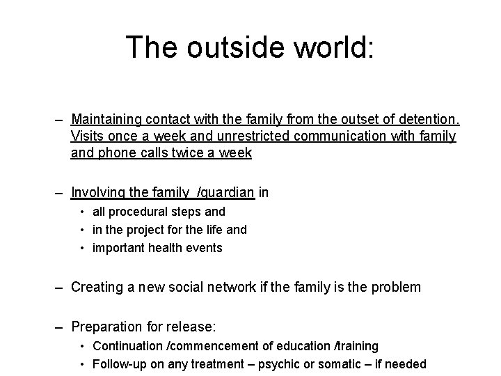 The outside world: – Maintaining contact with the family from the outset of detention.