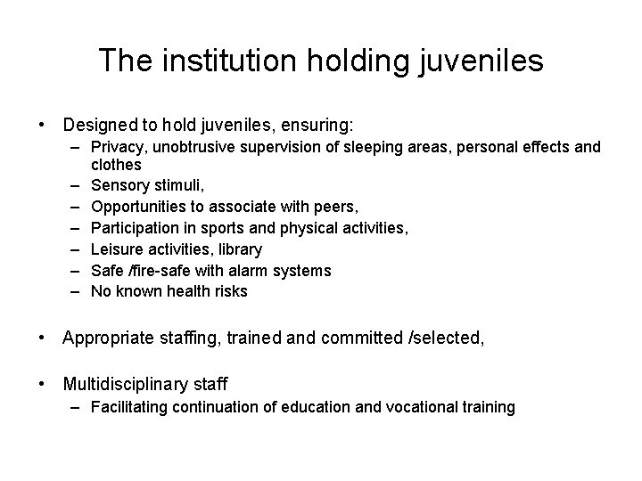 The institution holding juveniles • Designed to hold juveniles, ensuring: – Privacy, unobtrusive supervision