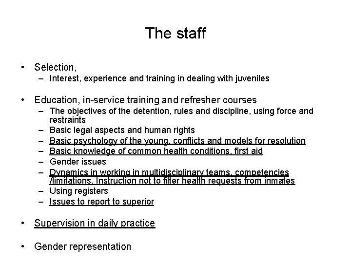 The staff • Selection, – Interest, experience and training in dealing with juveniles •