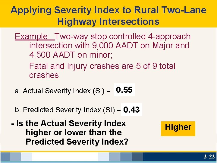Applying Severity Index to Rural Two-Lane Highway Intersections Example: Two-way stop controlled 4 -approach
