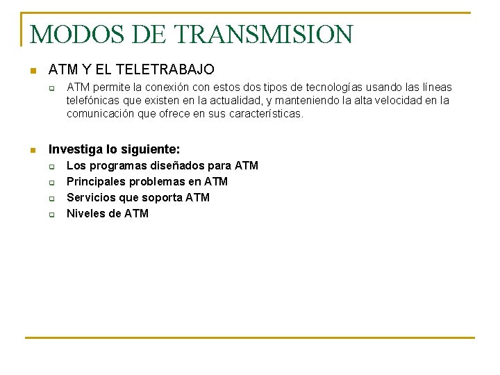 MODOS DE TRANSMISION n ATM Y EL TELETRABAJO q n ATM permite la conexión