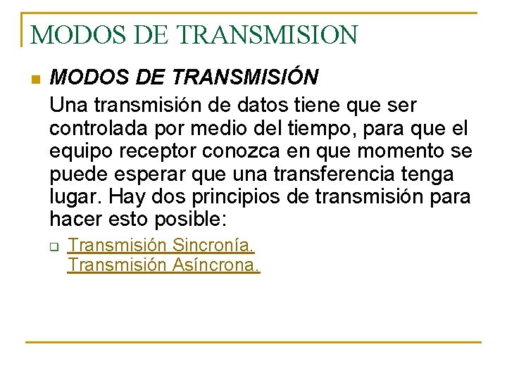 MODOS DE TRANSMISION n MODOS DE TRANSMISIÓN Una transmisión de datos tiene que ser