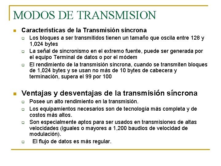 MODOS DE TRANSMISION n Características de la Transmisión síncrona q q q n Los