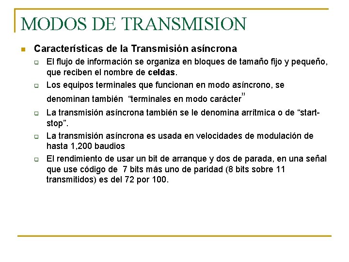 MODOS DE TRANSMISION n Características de la Transmisión asíncrona q q El flujo de