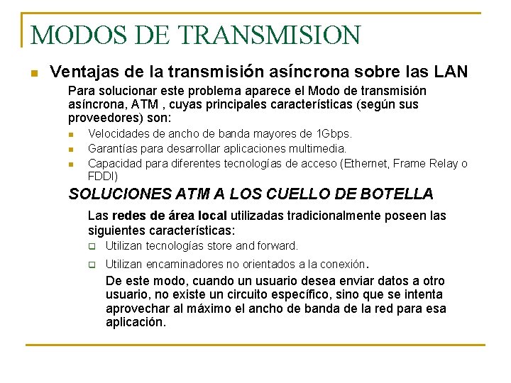 MODOS DE TRANSMISION n Ventajas de la transmisión asíncrona sobre las LAN Para solucionar