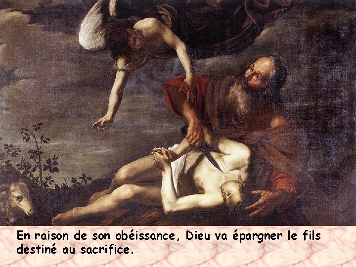 En raison de son obéissance, Dieu va épargner le fils destiné au sacrifice. 