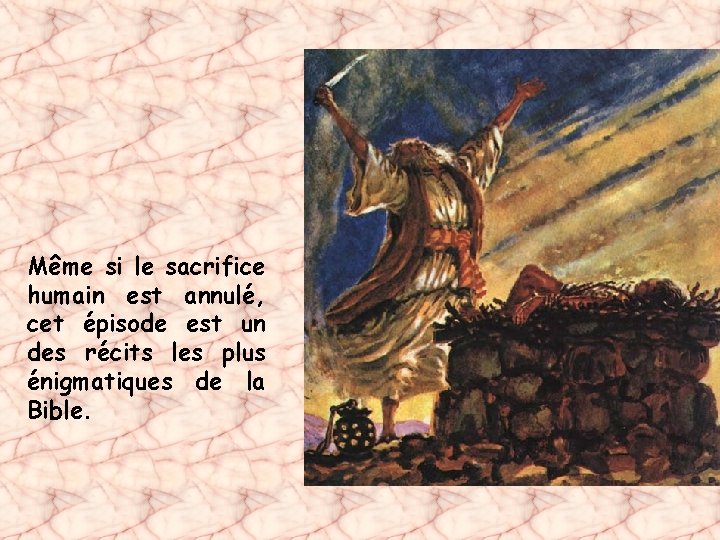 Même si le sacrifice humain est annulé, cet épisode est un des récits les